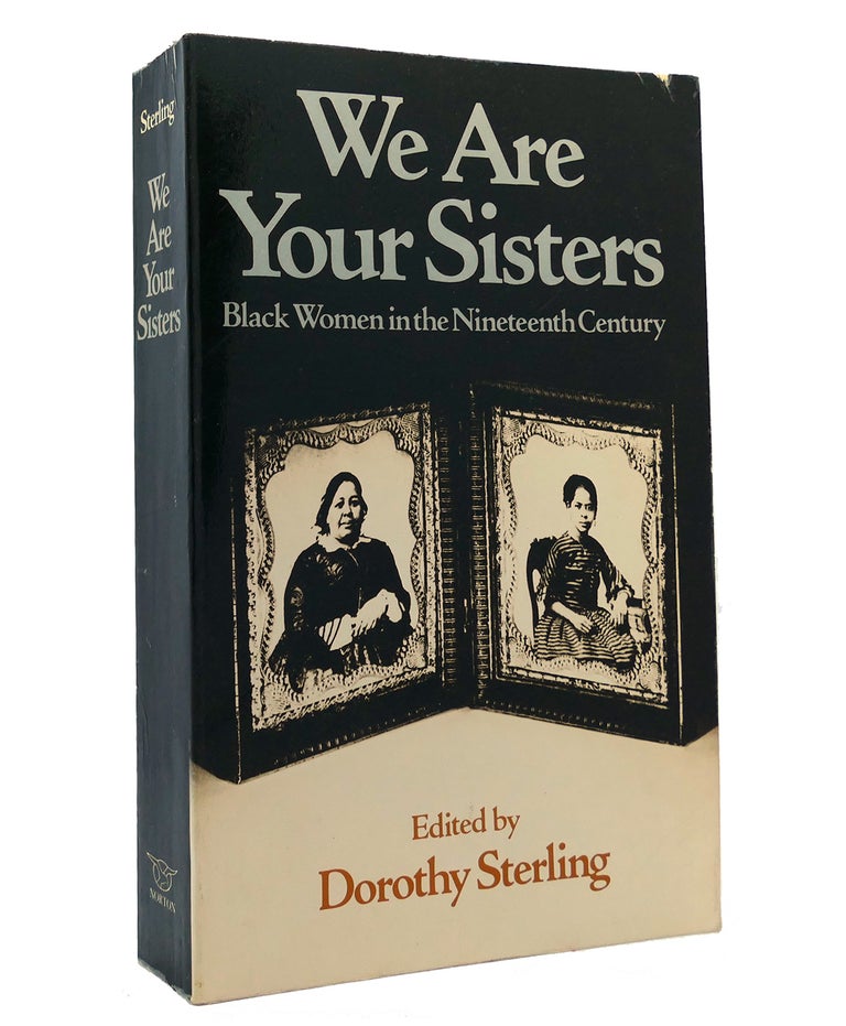 Item #152178 WE ARE YOUR SISTERS Black Women in the Nineteenth Century. Dorothy Sterling.