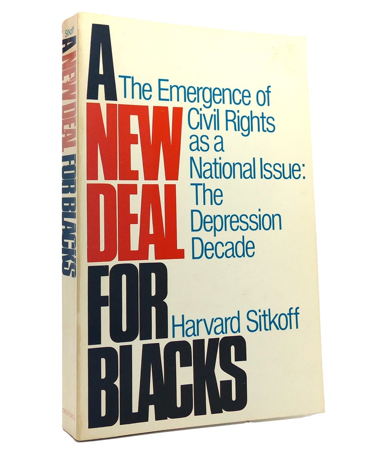 Item #152188 A NEW DEAL FOR BLACKS The Emergence of Civil Rights As a National Issue: the Depression Decade. Harvard Sitkoff.