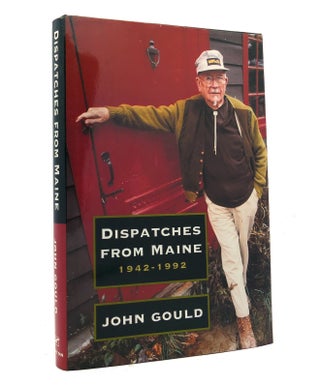 Item #152202 DISPATCHES FROM MAINE 1942-1992. John Gould