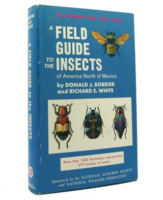 Item #152214 A FIELD GUIDE TO THE INSECTS OF AMERICAN NORTH OF MEXICO. Richard E. White Donald J....
