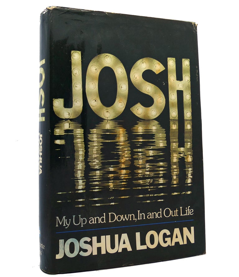 Item #152219 JOSH, MY UP AND DOWN, IN AND OUT LIFE. Joshua Logan.