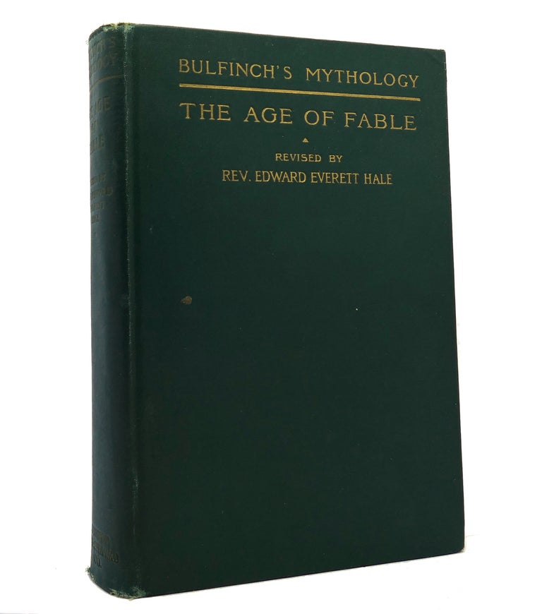 Item #152223 BULFINCH'S MYTHOLOGY The Age of Fable. Edward Everett Hale.