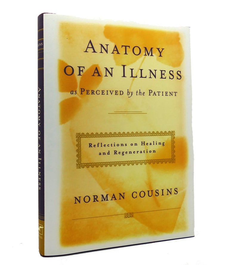Item #152244 ANATOMY OF AN ILLNESS AS PERCEIVED BY THE PATIENT Reflections on Healing and Regeneration. Norman Cousins, Rene Dubos.