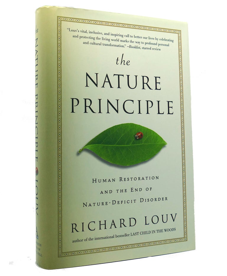 Item #152246 THE NATURE PRINCIPLE Human Restoration and the End of Nature-Deficit Disorder. Richard Louv.