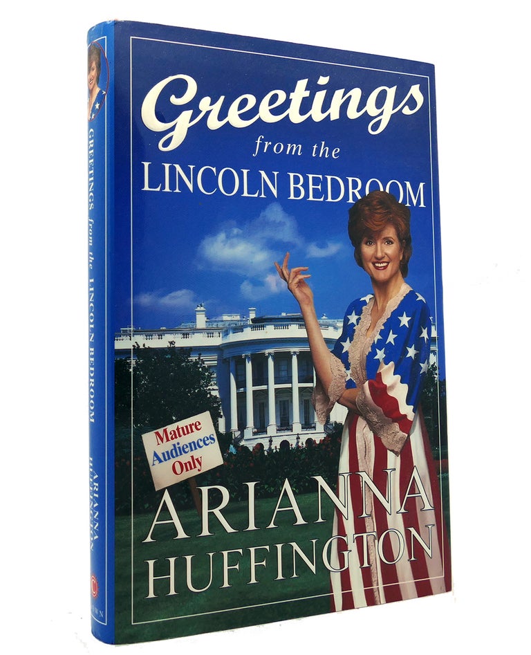 Item #152250 GREETINGS FROM THE LINCOLN BEDROOM. Arianna Huffington.