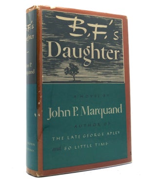 Item #152260 B. F.'S DAUGHTER. John P. Marquand