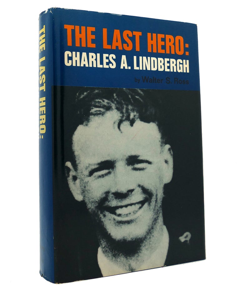 Item #152326 THE LAST HERO Charles A. Lindbergh. Walter S. Ross.