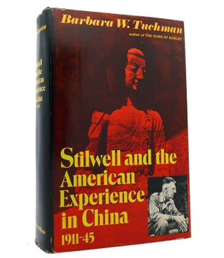 Item #152333 STILWELL AND THE AMERICAN EXPERIENCE IN CHINA, 1911-45 1911-45. Barbara W. Tuchman