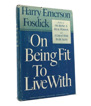 Item #152438 ON BEING FIT TO LIVE WITH. Harry Emerson Fosdick