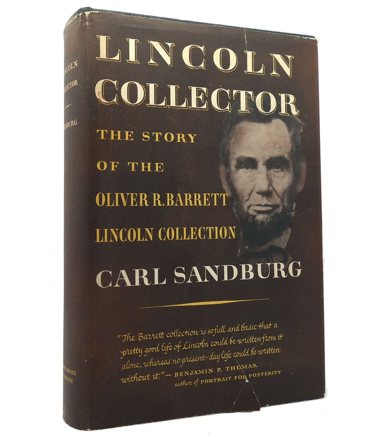 Item #152521 LINCOLN COLLECTOR The Story of Oliver R. Barrett's Great Private Collection. Carl Sandburg.
