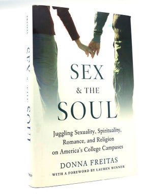 Item #152636 SEX AND THE SOUL Juggling Sexuality, Spirituality, Romance, and Religion on...