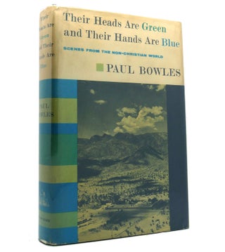 Item #152756 THEIR HEADS ARE GREEN AND THEIR HANDS ARE BLUE. Paul Bowles