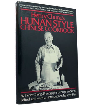 Item #152798 HENRY CHUNG'S HUNAN STYLE CHINESE COOKBOOK. Henry Chung, Tony Hiss