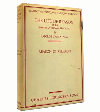 Item #152849 THE LIFE OF REASON Reason in Religion. George Santayana