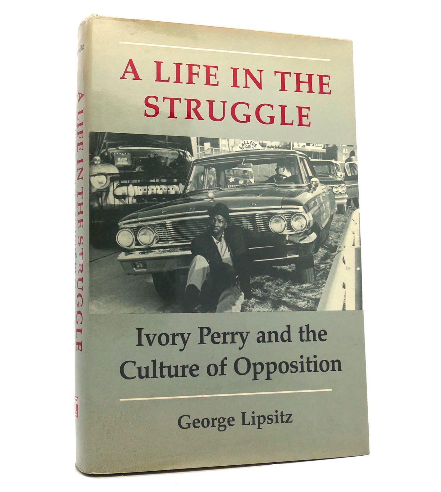 A LIFE IN THE STRUGGLE; Ivory Perry and the Culture of Opposition ...