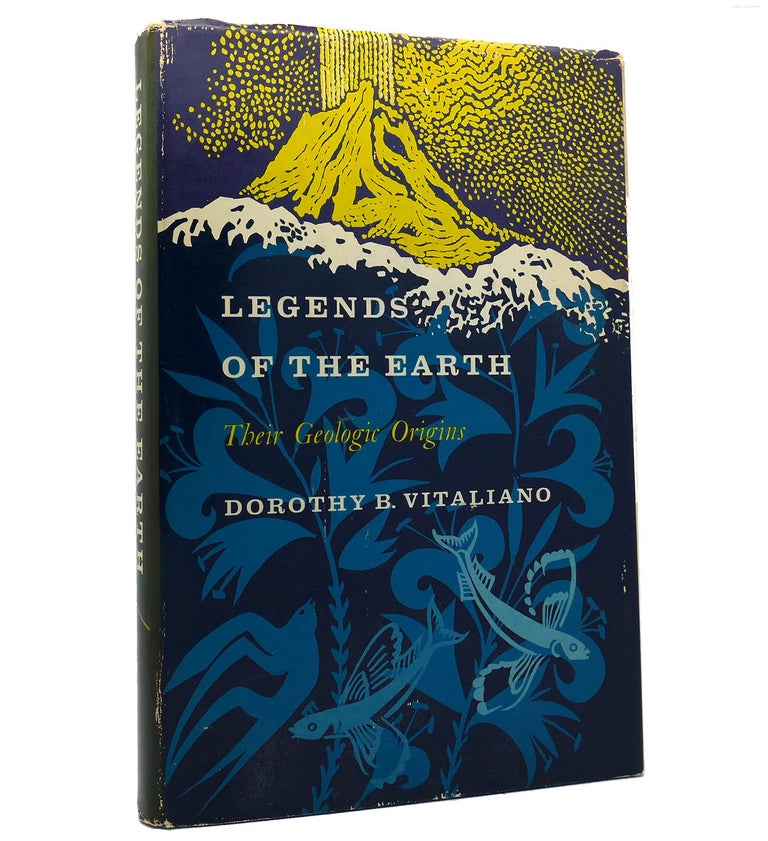 Item #152868 LEGENDS OF THE EARTH; Their Geologic Origins. Dorothy B. Vitaliano.