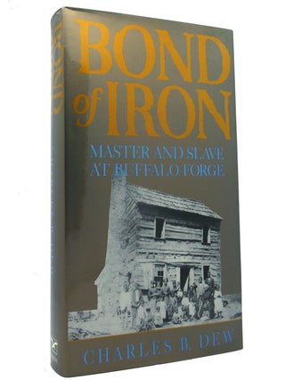 Item #152888 BOND OF IRON; Master and Slave At Buffalo Forge. Charles B. Dew