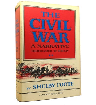 Item #152934 THE CIVIL WAR: A NARRATIVE Fredericksburg to Meridian. Shelby Foote