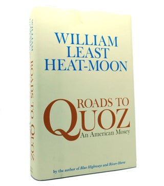 Item #153158 ROADS TO QUOZ AN AMERICAN MOSEY An American Mosey. William Least Heat-Moon