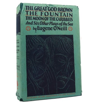 Item #153257 THE GREAT GOD BROWN, THE FOUNTAIN, THE MOON OF THE CARIBBEES And Six Other Plays of...