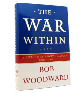 Item #153277 THE WAR WITHIN A Secret White House History 2006-2008. Bob Woodward