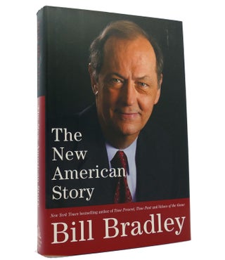 Item #153279 THE NEW AMERICAN STORY. Bill Bradley