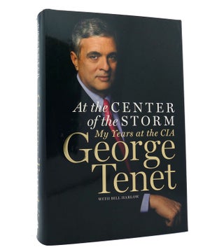 Item #153280 AT THE CENTER OF THE STORM My Years At the CIA. George Tenet, Bill Harlow