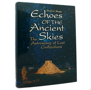 Item #153398 ECHOES OF THE ANCIENT SKIES The Astronomy of Lost Civilizations. Dr. E. C. Krupp