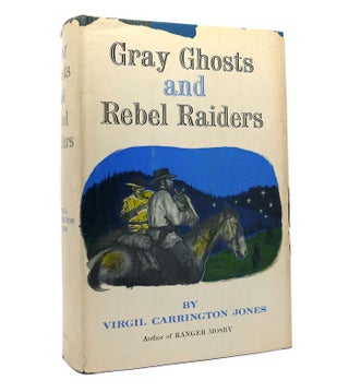 Item #153405 GRAY GHOSTS AND REBEL RAIDERS. Virgil Carrington Jones
