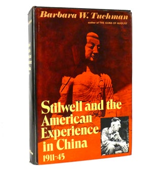 Item #153498 STILWELL AND THE AMERICAN EXPERIENCE IN CHINA, 1911-45. Barbara W. Tuchman