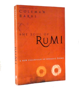Item #153526 THE SOUL OF RUMI A New Collection of Ecstatic Poems. Coleman Barks