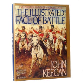 Item #153623 THE ILLUSTRATED FACE OF BATTLE A Study of Agincourt, Waterloo and the Somme. John...