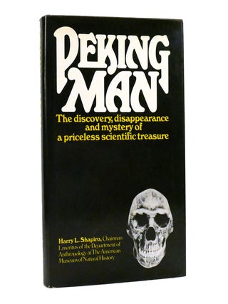 Item #153673 PEKING MAN; The Discovery, Disappearance and Mystery of a Priceless Scientific...