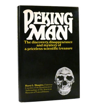 Item #153673 PEKING MAN; The Discovery, Disappearance and Mystery of a Priceless Scientific...