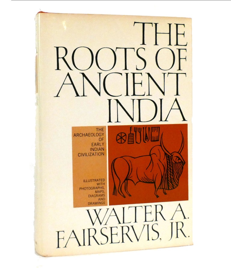 Item #153708 THE ROOTS OF ANCIENT INDIA. Walter A. Fairservis Jr.