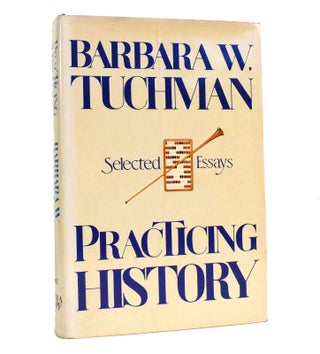Item #153822 PRACTICING HISTORY. Barbara W. Tuchman