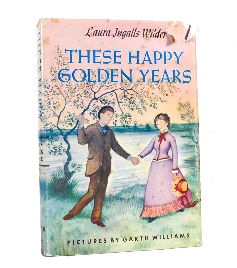 Item #153865 THESE HAPPY GOLDEN YEARS. Laura Ingalls Wilder Garth Williams.