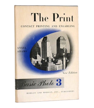 Item #154273 THE PRINT Contact Printing and Enlarging. Ansel Adams