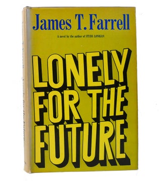 Item #154673 LONELY FOR THE FUTURE. James T. Farrell