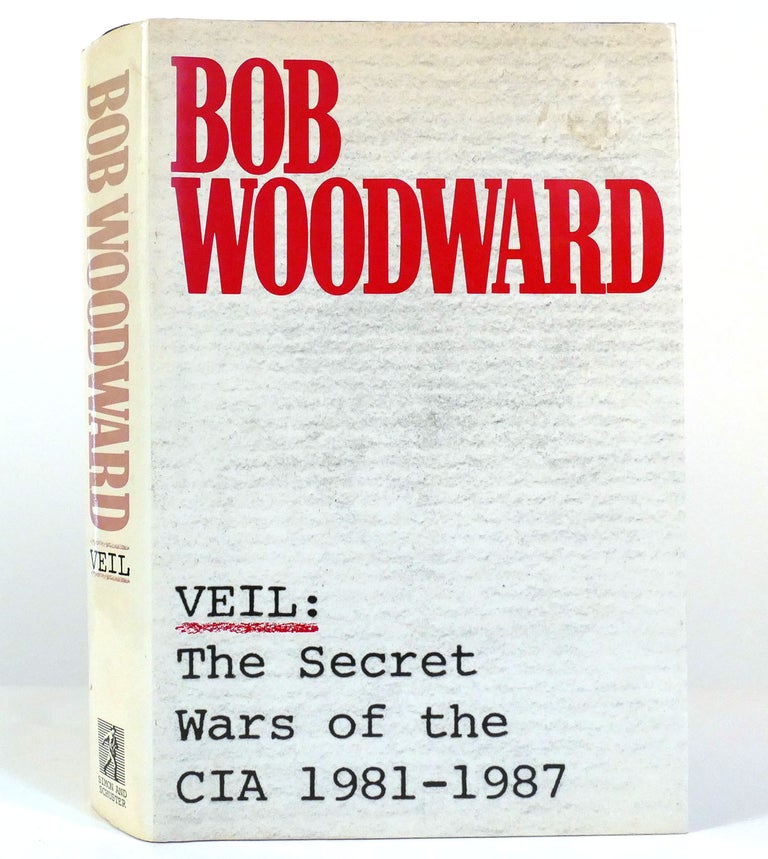 Item #154706 VEIL The Secret Wars of the CIA 1981-1987. Bob Woodward.