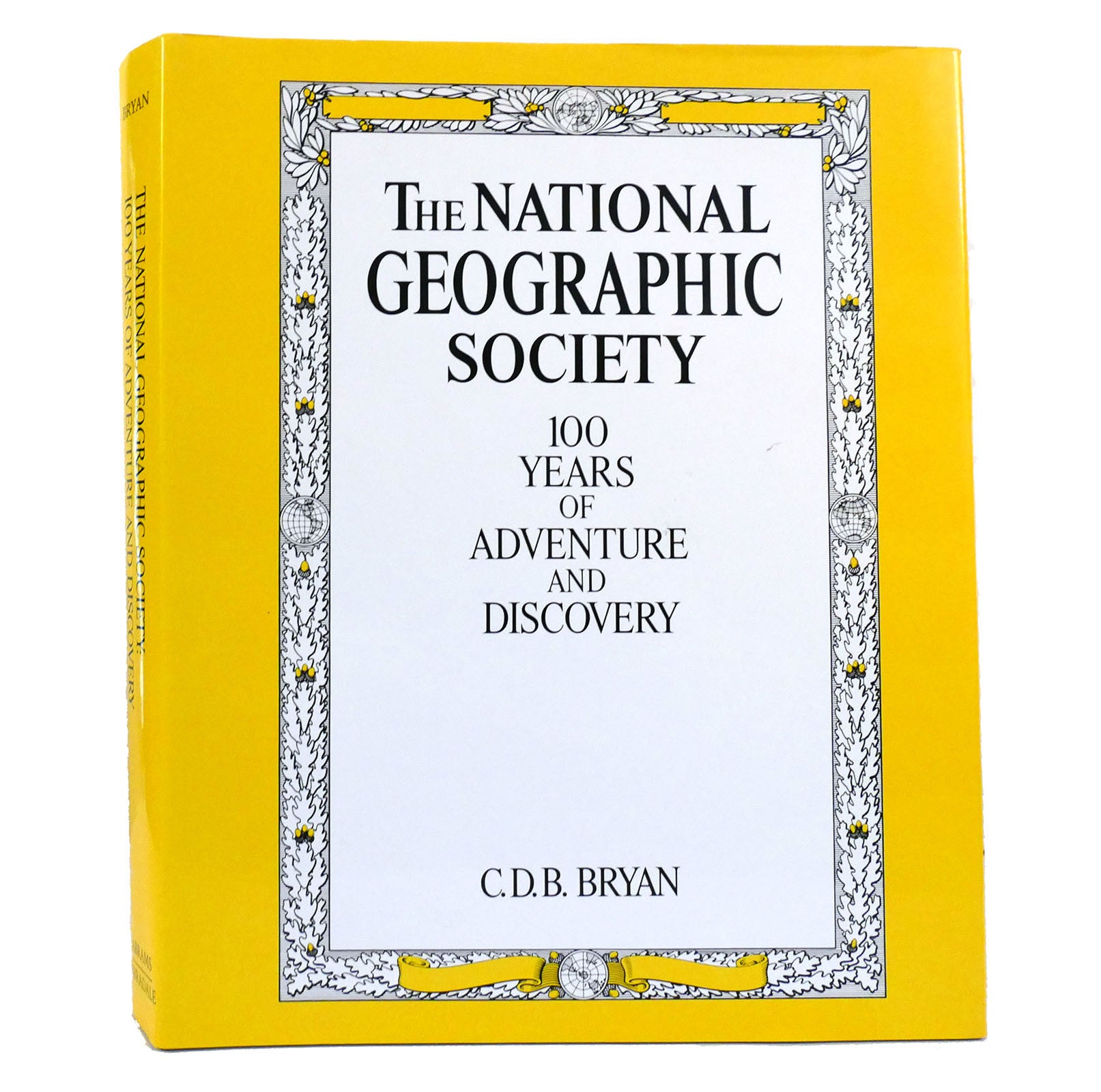THE NATIONAL GEOGRAPHIC SOCIETY; 100 Years of Adventure and 