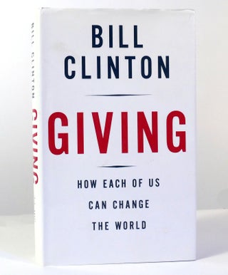 Item #154855 GIVING How Each of Us Can Change the World. Bill Clinton