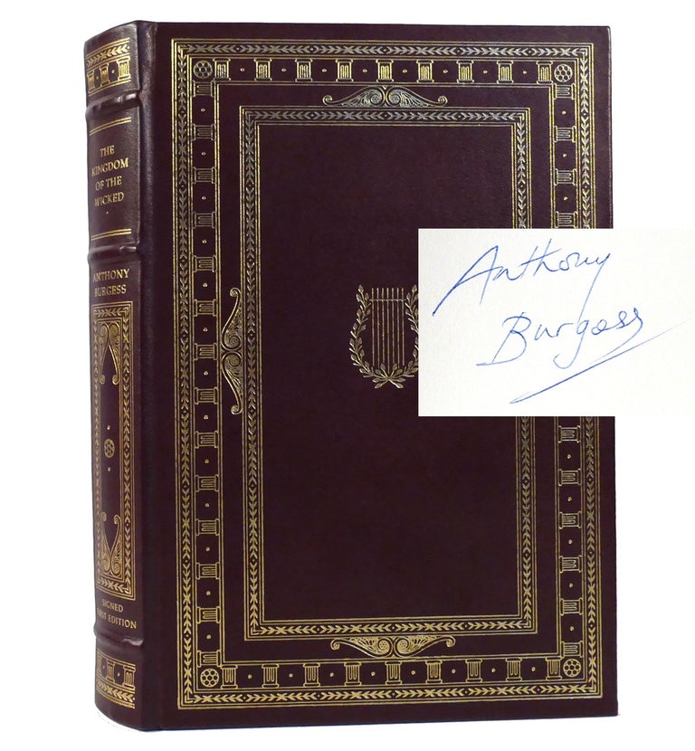 Item #154857 THE KINGDOM OF THE WICKED Signed 1st Franklin Library. Anthony Burgess.