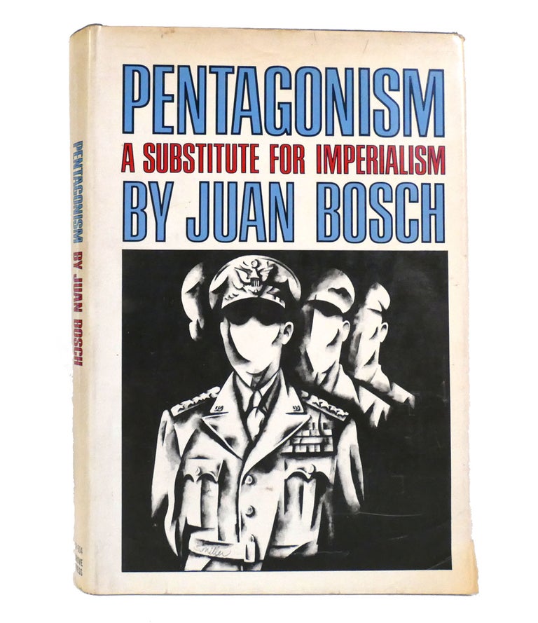 Item #154865 PENTAGONISM: A SUBSTITUTE FOR IMPERIALISM. Juan Bosch.