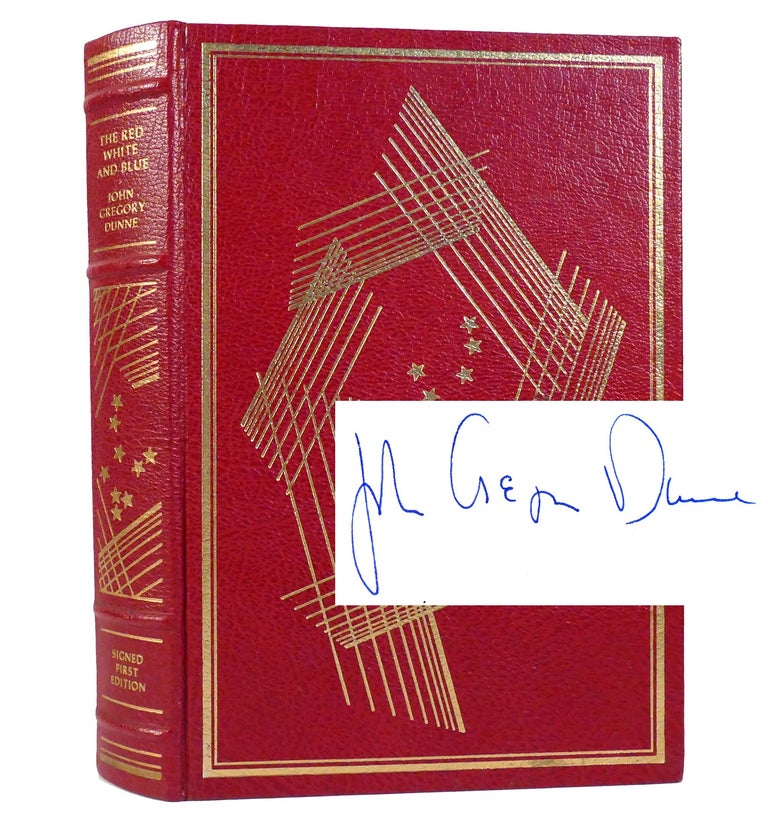 Item #154935 THE RED WHITE AND BLUE Signed Franklin Library. John Gregory Dunne.
