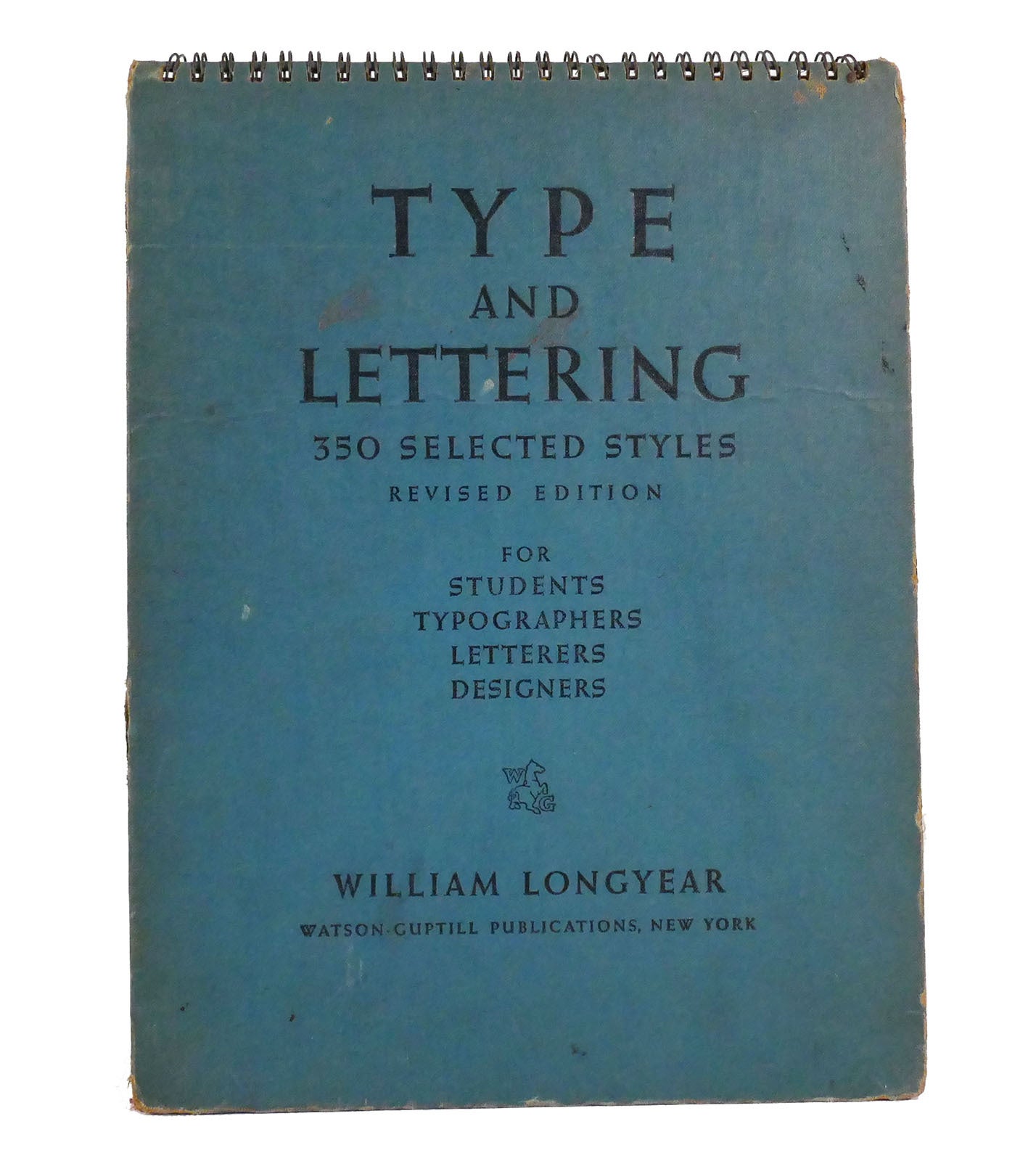 TYPE AND LETTERING 350 Selected Styles | William Longyear | Revised Edition
