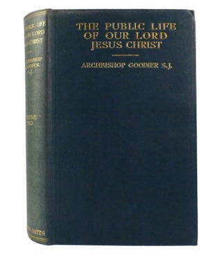 Item #155100 THE PUBLIC LIFE OF OUR LORD JESUS CHRIST VOL. II. Alban Goodier