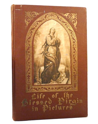 Item #155101 LIFE OF THE BLESSED VIRGIN IN PICTURES. William D. O'Brien