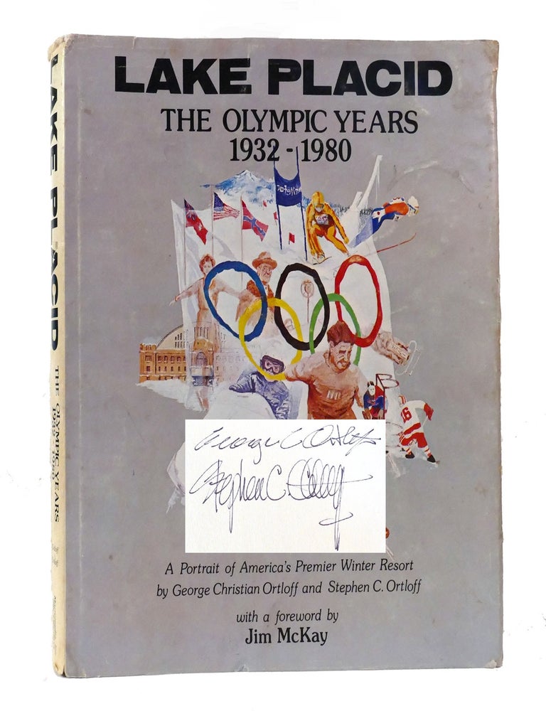 Item #155355 LAKE PLACID, THE OLYMPIC YEARS, 1932-1980; A Portrait of America's Premier Winter Resort. Stephen C. Ortloff George Christian Ortloff.