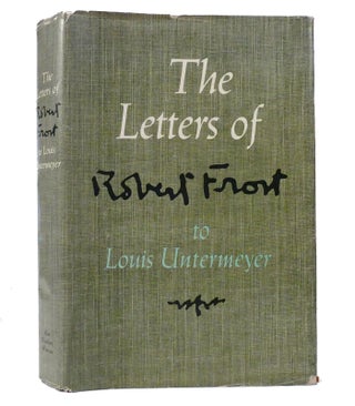 Item #155688 THE LETTERS OF ROBERT FROST TO LOUIS UNTERMEYER. Robert Frost
